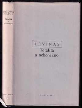 Emmanuel Levinas: Totalita a nekonečno - (esej o exterioritě)