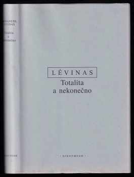 Totalita a nekonečno - (esej o exterioritě) - Emmanuel Levinas (1997, Oikoymenh) - ID: 557085