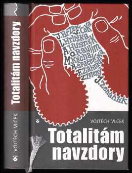 Vojtěch Vlček: Totalitám navzdory