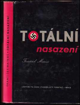 František Mainuš: Totální nasazení - Češi na pracích v Německu 1939-1945