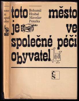 Bohumil Hrabal: Toto město je ve společné péči obyvatel