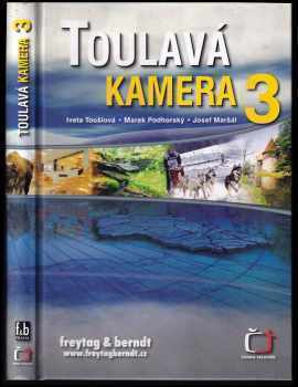 Toulavá kamera : 3 - Iveta Toušlová, Marek Podhorský, Josef Maršál (2006, Freytag & Berndt) - ID: 807584