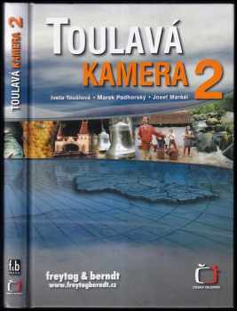 Toulavá kamera : 2 - Marek Podhorský, Iveta Toušlová, Josef Maršál (2006, Freytag & Berndt) - ID: 701614