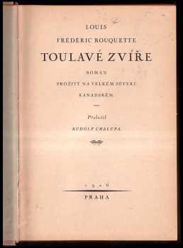 Louis Fréderic Rouquette: Toulavé zvíře : román prožitý na velkém severu kanadském