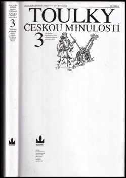 Petr Hora-Hořejš: Toulky českou minulostí - Díl 3, Od nástupu Habsburků (1526) k pobělohorskému stmívání (1627)