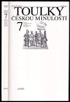 Toulky českou minulostí : [Od konce napoleonských válek do vzniku Rakouska-Uherska] - Sedmý díl