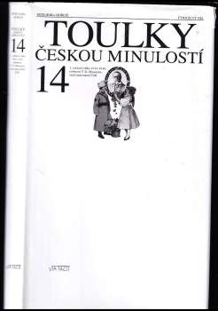 Toulky českou minulostí : [1. světová válka 1914-1918, osobnost T.G. Masaryka, zrod samostatné ČSR] - Čtrnáctý díl