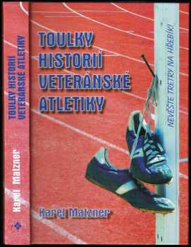Karel Matzner: Toulky historií veteránské atletiky