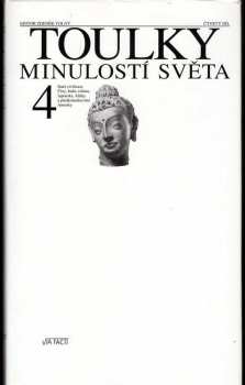 Toulky minulostí světa : Čtvrtý díl - [Staré civilizace Číny, Indie, islámu, Japonska, Afriky a předkolumbovské Ameriky] - Jana Jiroušková (2002, Via Facti)