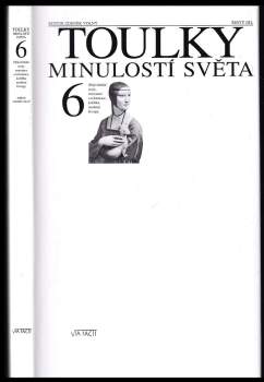 Toulky minulostí světa.6 : [Objevitelské cesty, renesance a reformace, kolébka moderní Evropy] - šestý díl