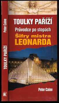 Toulky Paříží : průvodce po stopách Šifry mistra Leonarda