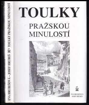 Toulky pražskou minulostí - Eva Hrubešová, Josef Hrubeš (2003, Petrklíč) - ID: 659306