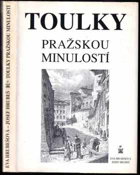 Toulky pražskou minulostí - Eva Hrubešová, Josef Hrubeš (2003, Petrklíč) - ID: 750891