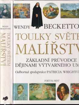Toulky světem malířství : [základní průvodce dějinami výtvarného umění] - Wendy Beckett, Patricia Wright (1998, Fortuna Print) - ID: 540691
