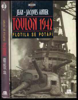 Toulon 1942 : flotila se potápí - Jean Jacques Antier (1995, Mustang) - ID: 562432