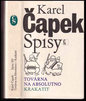 Karel Čapek: Továrna na Absolutno ; Krakatit