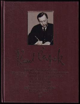 Karel Čapek: Továrna na absolutno ; Hordubal ; Povětroň ; Obyčejný život ; Život a dílo skladatele Foltýna ; Italské listy ; Anglické listy ; Výlet do Španěl ; Obrázky z Holandska ; Cesta na sever