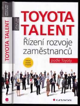 Jeffrey K Liker: Toyota talent - řízení rozvoje zaměstnanců podle Toyoty