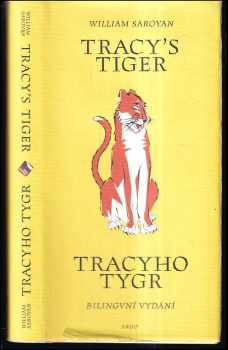 William Saroyan: Tracy's tiger = : Tracyho tygr