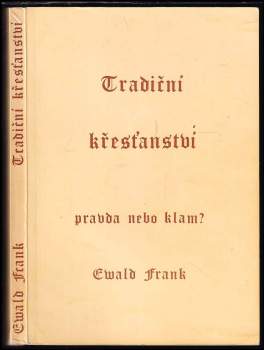 Tradiční křesťanství pravda nebo klam?