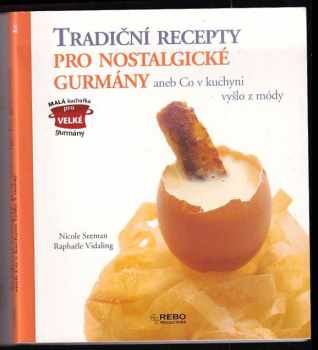 Tradiční recepty pro nostalgické gurmány, aneb, Co v kuchyni vyšlo z módy