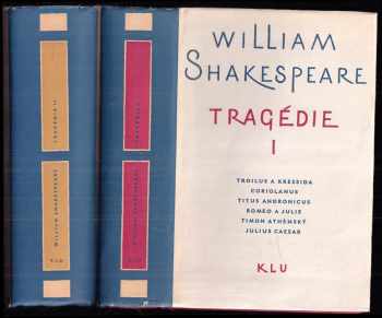 William Shakespeare: Tragédie Díl 1-2  Troilus a Kressida, Coriolonus ,Titus Andronicus, Romeo a Julie, Timon + Makbeth, Hamlet, Král Lear, Othello, Antonius a Kleopatra, Cymbelin