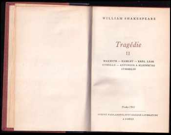 William Shakespeare: Tragédie Díl 1-2  Troilus a Kressida, Coriolonus ,Titus Andronicus, Romeo a Julie, Timon + Makbeth, Hamlet, Král Lear, Othello, Antonius a Kleopatra, Cymbelin