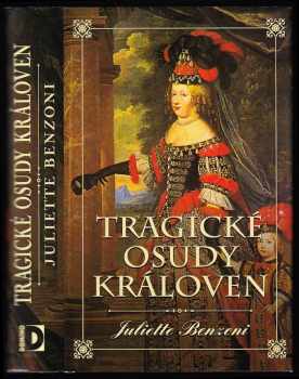 Juliette Benzoni: Tragické osudy královen