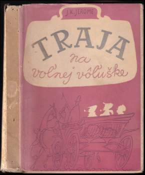 Jerome K Jerome: Traja na voľnej vôľuške