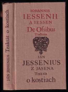 Traktát po kostiach : De ossibus tractatus - Jan Jessenius (1981, Osveta) - ID: 2279448