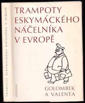 Trampoty eskymáckého náčelníka v Evropě : nejtěžší léta Jana Welzla - Edvard Valenta, Bedřich Golombek (1971, Odeon) - ID: 769777