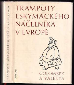 Trampoty eskymáckého náčelníka v Evropě : nejtěžší léta Jana Welzla - Edvard Valenta, Bedřich Golombek (1971, Odeon) - ID: 761105