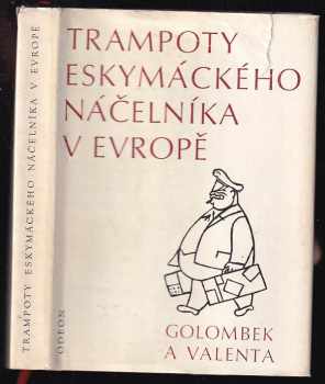 Trampoty eskymáckého náčelníka v Evropě : nejtěžší léta Jana Welzla - Edvard Valenta, Bedřich Golombek (1971, Odeon) - ID: 790988