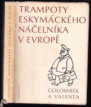 Trampoty eskymáckého náčelníka v Evropě : nejtěžší léta Jana Welzla - Edvard Valenta, Bedřich Golombek (1971, Odeon) - ID: 788577