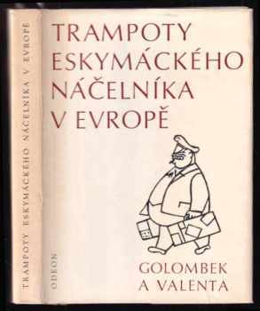 Trampoty eskymáckého náčelníka v Evropě : nejtěžší léta Jana Welzla - Edvard Valenta, Bedřich Golombek (1971, Odeon) - ID: 736926