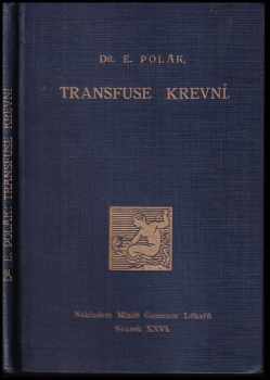 Emerich Polák: Transfuse krve : fysiologické podmínky, technika, indikace a výsledky krevní transfuse dle zkušeností II chirurgické kliniky Karlovy university v Praze.