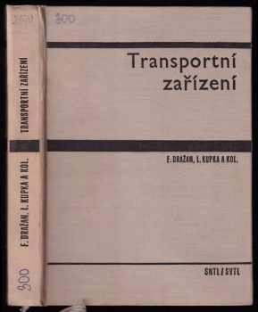 Transportní zařízení - František Dražan, Ladislav Kupka (1966, Státní nakladatelství technické literatury) - ID: 738907