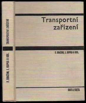 Transportní zařízení - František Dražan, Ladislav Kupka (1966, Státní nakladatelství technické literatury) - ID: 569726