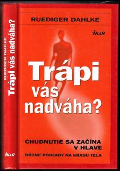Trápi vás nadváha? : chudnutie sa začína v hlave : rôzne pohľady na krásu tela