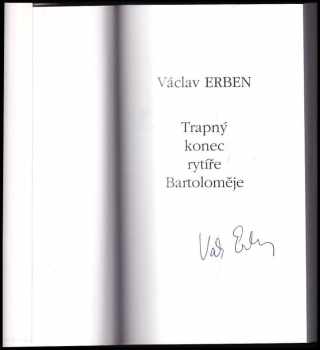 Václav Erben: Trapný konec rytíře Bartoloměje - PODPIS VÁCLAV ERBEN