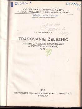 Ivan Malíček: Trasovanie železníc, cvičenie z predmetu projektovanie a rekonštrukcia železníc, Časť 1