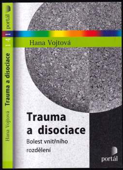 Hana Vojtová: Trauma a disociace