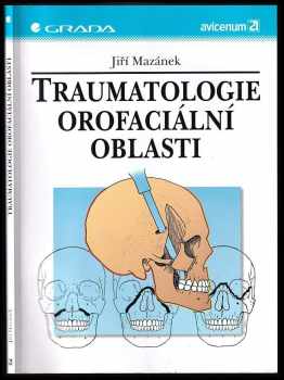 Jiří Mazánek: Traumatologie orofaciální oblasti