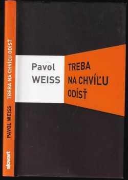 Pavol Weiss: Treba na chvíľu odísť