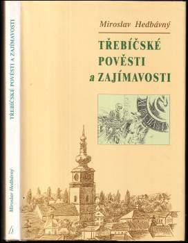Miroslav Hedbávný: Třebíčské pověsti a zajímavosti