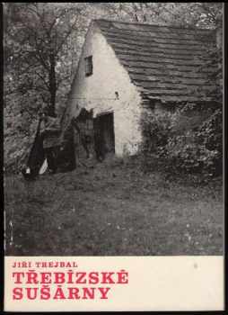 Jiří Trejbal: Třebízské sušárny