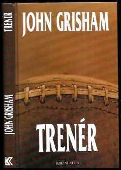 Trenér - John Grisham (2004, Knižní klub) - ID: 143721