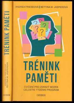 Trénink paměti : cvičení pro zdravý mozek : celostní týdenní program - Andrea Friese, Bettina M Jasper (2021, Euromedia Group) - ID: 2272566