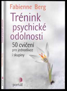 Fabienne Berg: Trénink psychické odolnosti
