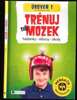 Trénuj svůj mozek : hádanky, rébusy, úkoly : úroveň 1 pro začínající luštitele